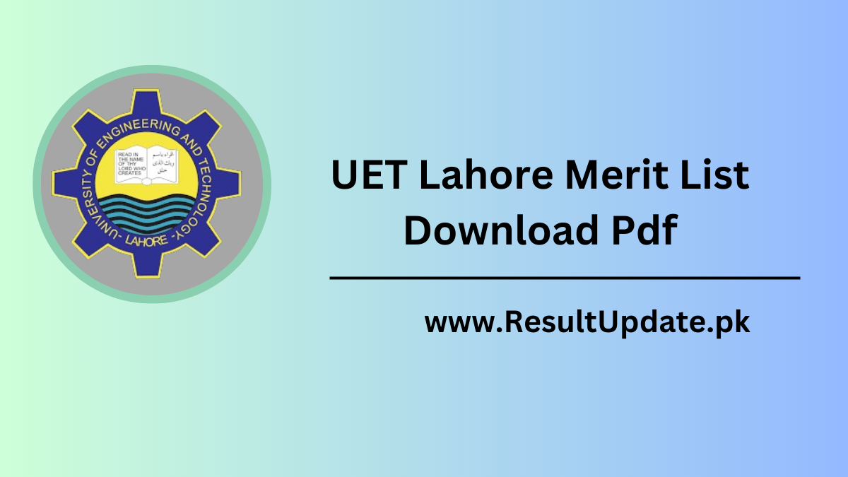 UET Lahore Merit List Download Pdf