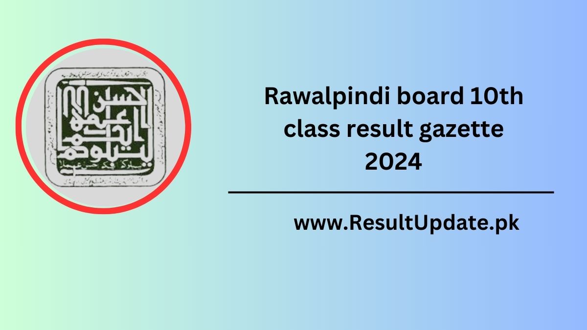 Rawalpindi board 10th class result gazette 2024