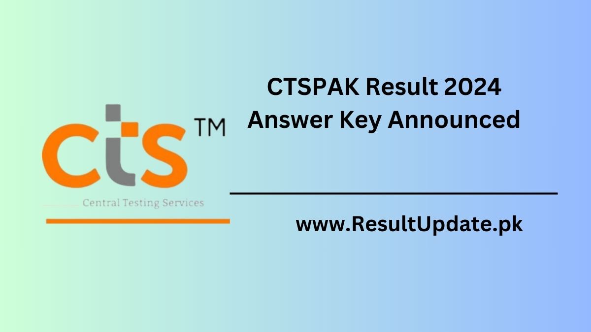 CTSPAK Result 2024 Answer Key Announced