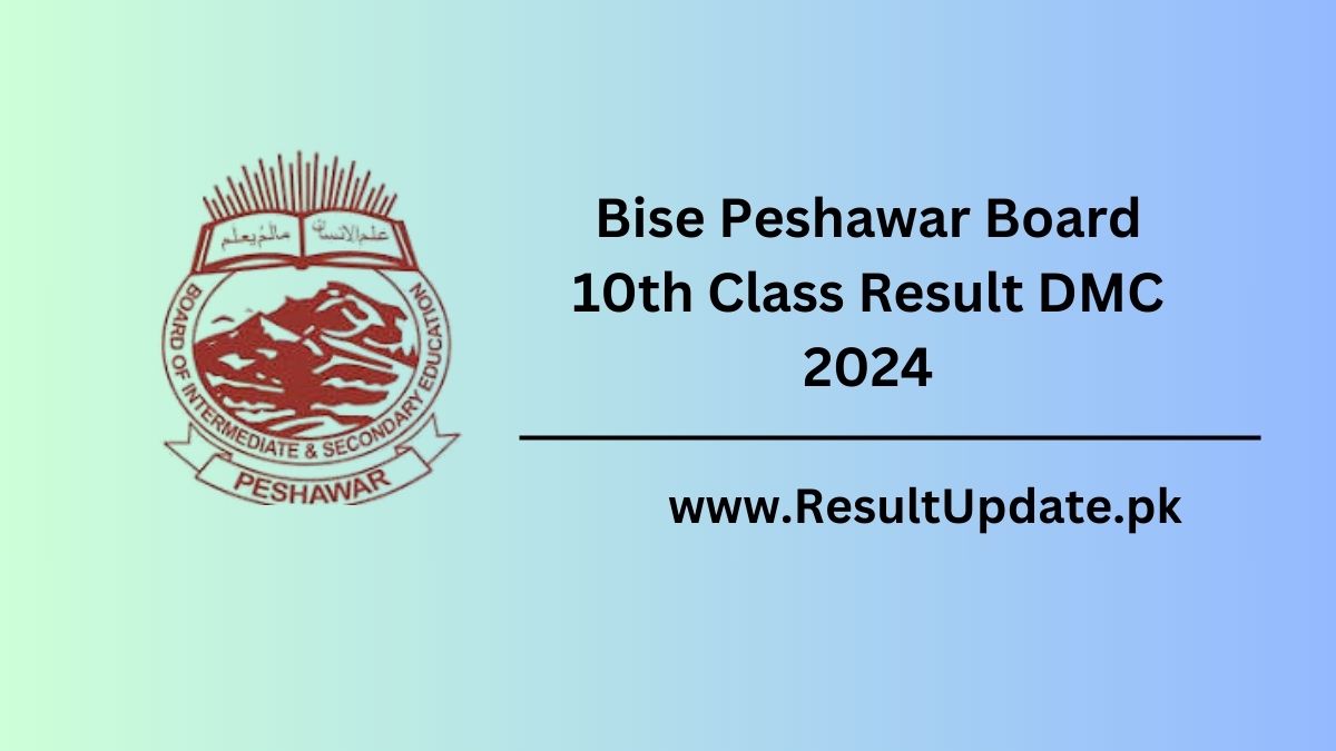 Bise Peshawar Board 10th Class Result DMC 2024