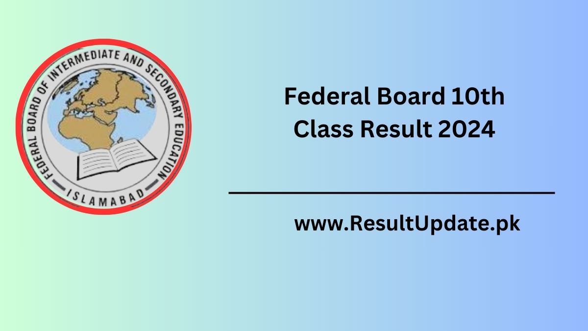 Federal Board 10th Class Result 2024 Announced Here