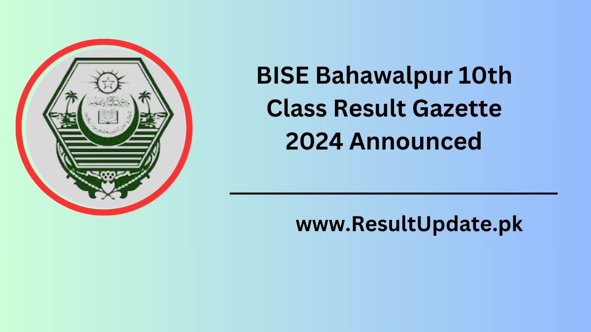 BISE Bahawalpur 10th Class Result Gazette 2024 Announced