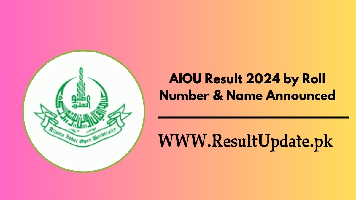 AIOU Result 2024 by Roll Number & Name Announced