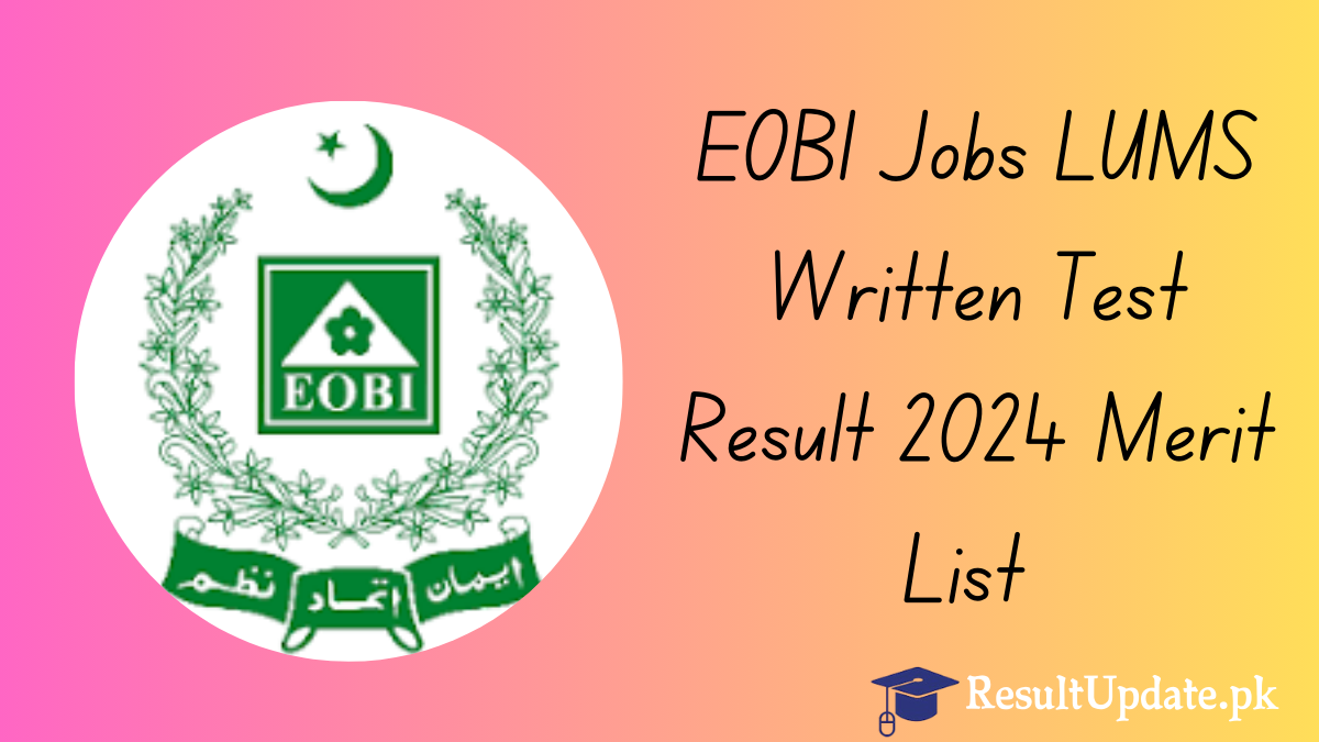 EOBI Jobs LUMS Written Test Result 2024 Merit List Download