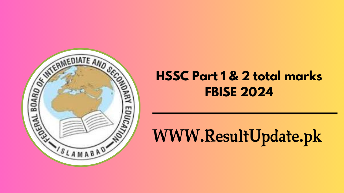 HSSC Part 1 & 2 total marks FBISE 2024