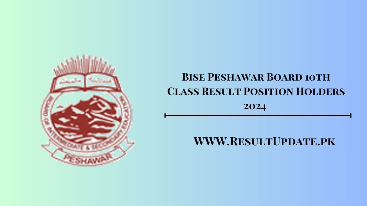 Bise Peshawar Board 10th Class Result Position Holders 2024