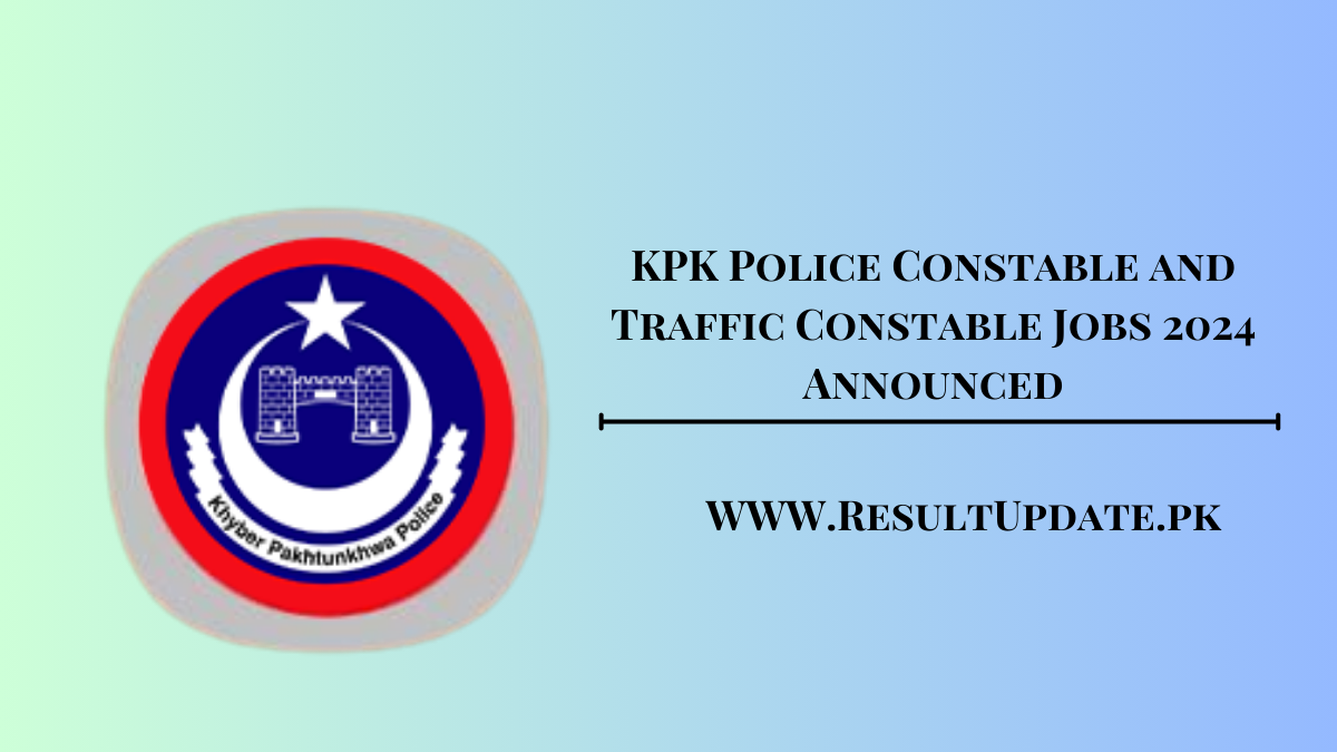 KPK Police Constable and Traffic Constable Jobs 2024 Announced