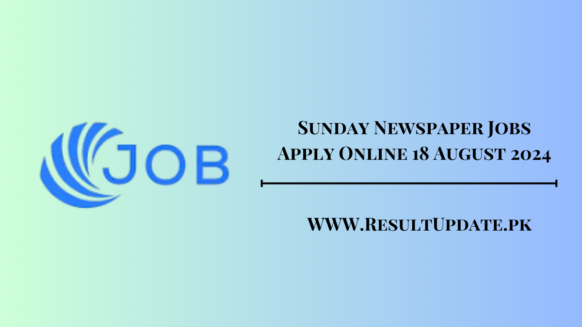 Sunday Newspaper Jobs Apply Online 18 August 2024