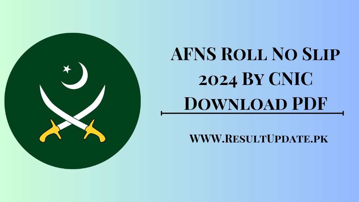 AFNS Roll No Slip 2024 By CNIC Download PDF