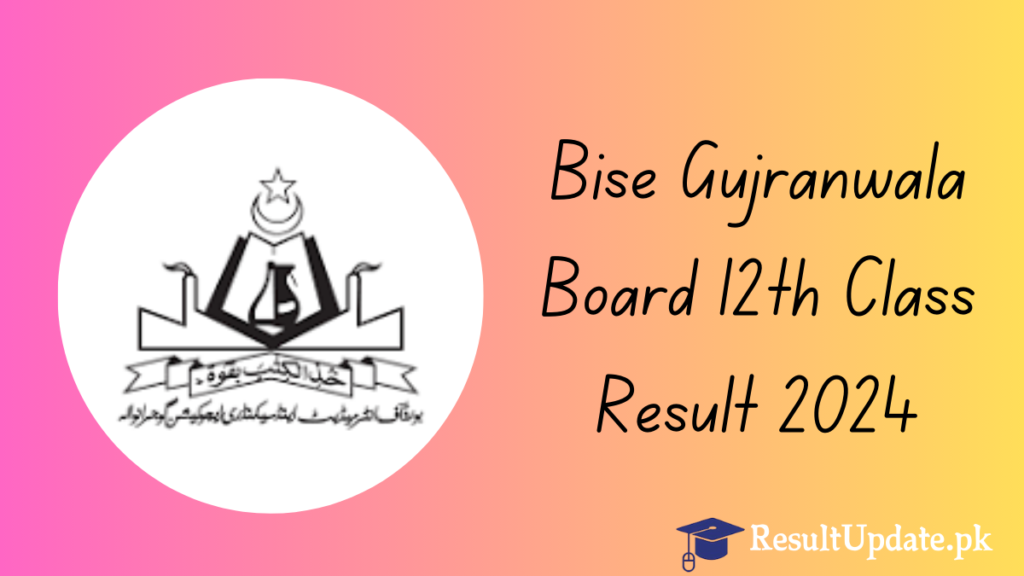 Bise Gujranwala Board 12th Class Result 2024 [LINK OUT]