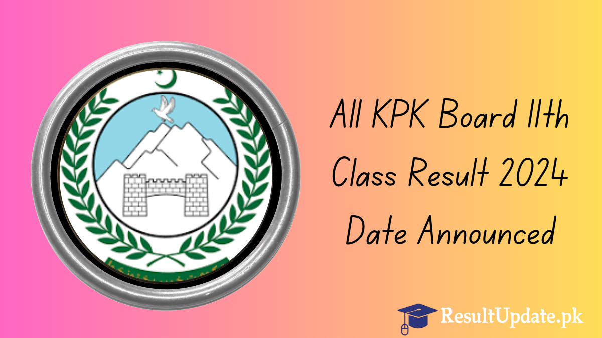 All KPK Board 11th Class Result 2024 Date Announced