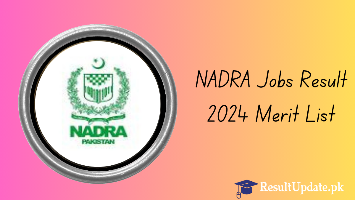 NADRA Jobs Result 2024 Merit List