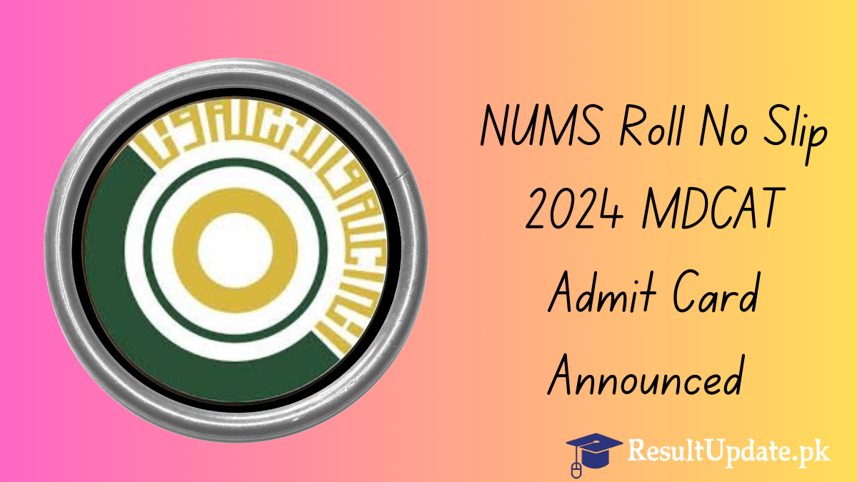 NUMS Roll No Slip 2024 MDCAT Admit Card Announced