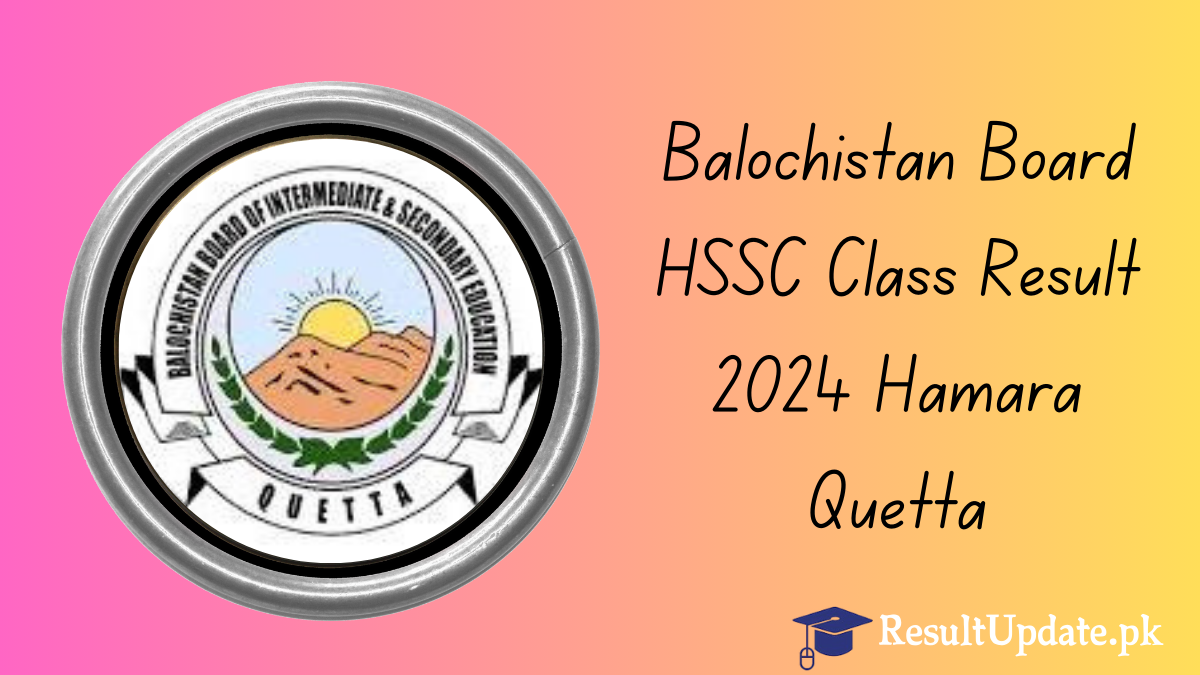 Balochistan Board HSSC Class Result 2024 Hamara Quetta