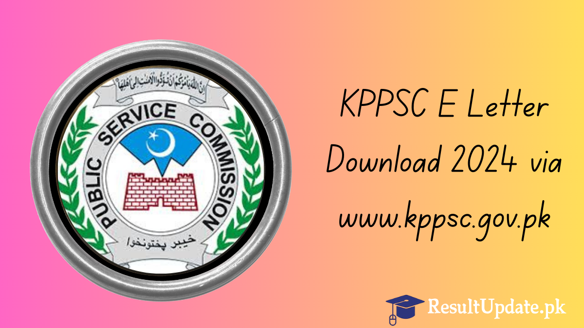 KPPSC E Letter Download 2024 via www.kppsc.gov.pk