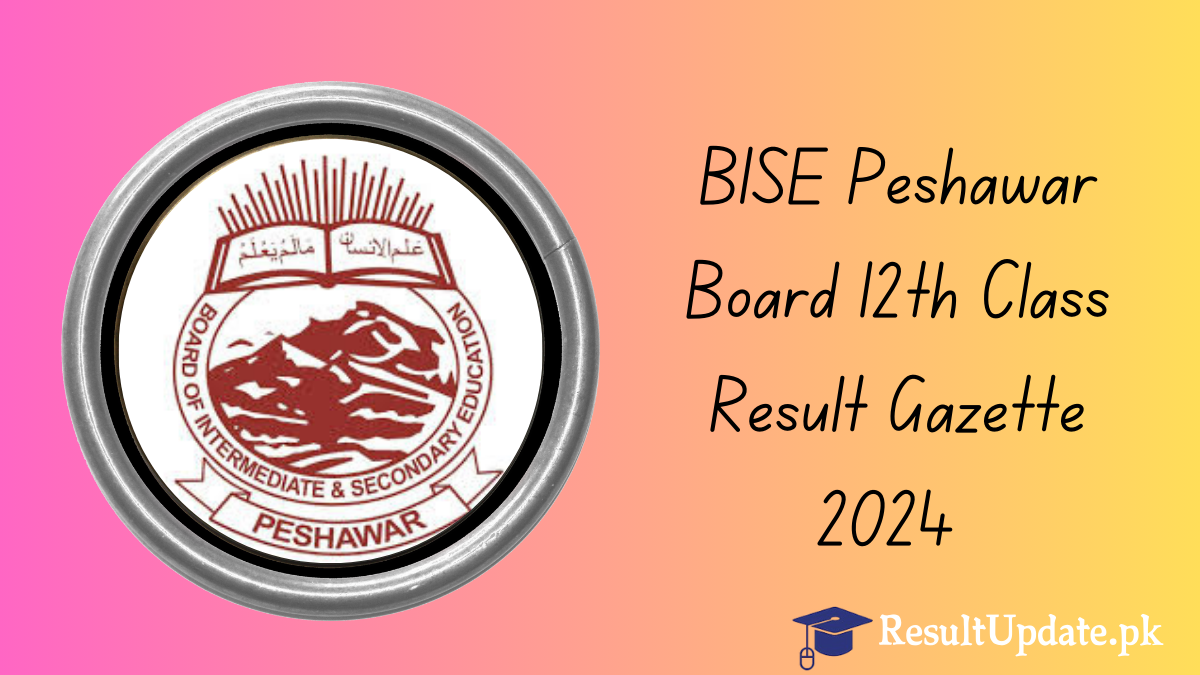 BISE Peshawar Board 12th Class Result Gazette 2024