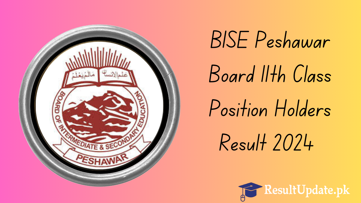 BISE Peshawar Board 11th Class Position Holders Result 2024