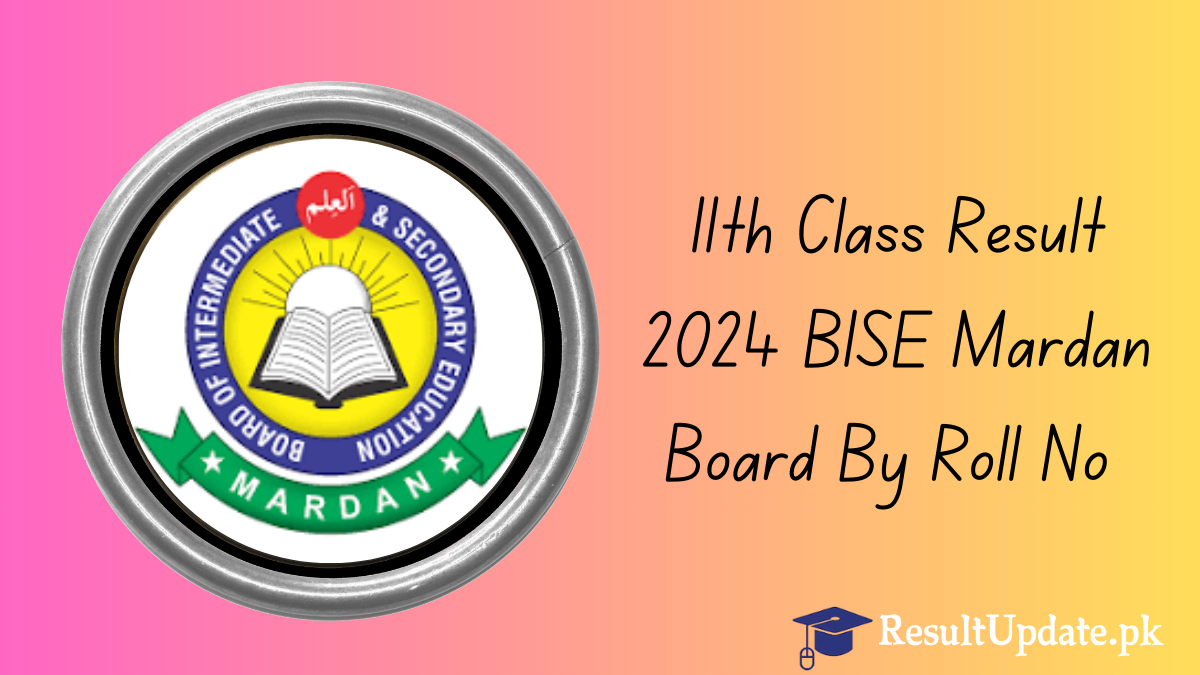 11th Class Result 2024 BISE Mardan Board By Roll No