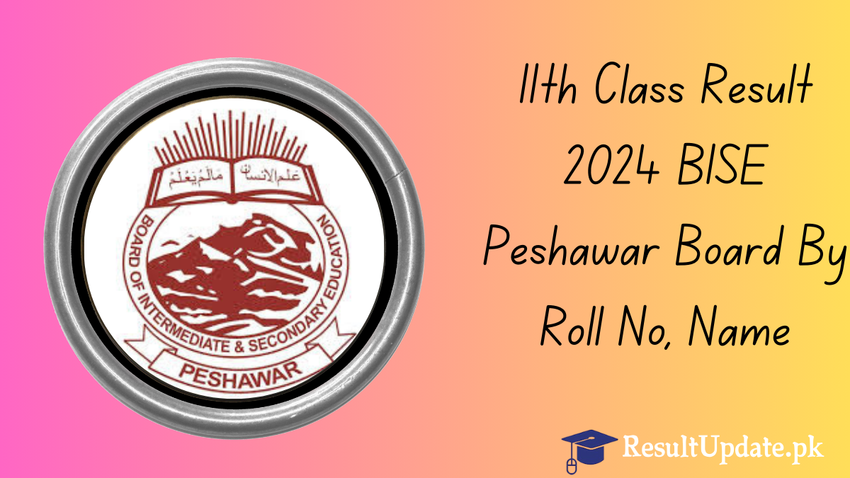 11th Class Result 2024 BISE Peshawar Board By Roll No, Name